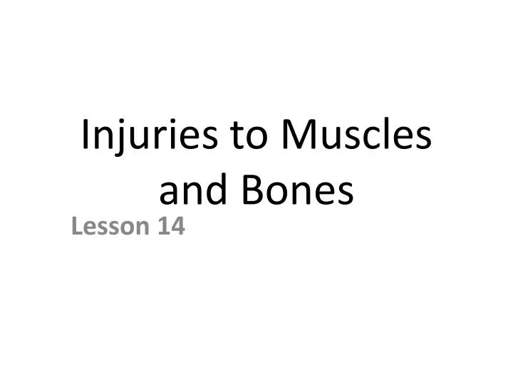 injuries to muscles and bones