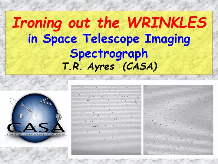ironing out the wrinkles in space telescope imaging spectrograph t r ayres casa
