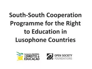 South-South Cooperation Programme for the Right to Education in Lusophone Countries