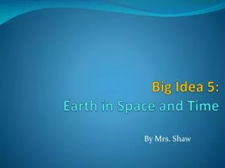 Big Idea 5: Earth in Space and Time