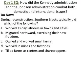 Do Now : During reconstruction, Southern Blacks typically did which of the following?