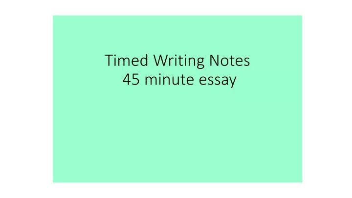 timed writing notes 45 minute essay