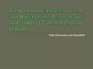 DietGel Study: Impact of 76A and Boost on the Performance on C57BL/6J Timed-Pregnant Females