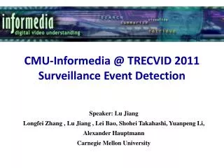 CMU- Informedia @ TRECVID 2011 Surveillance Event Detection