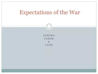 Expectations of the War