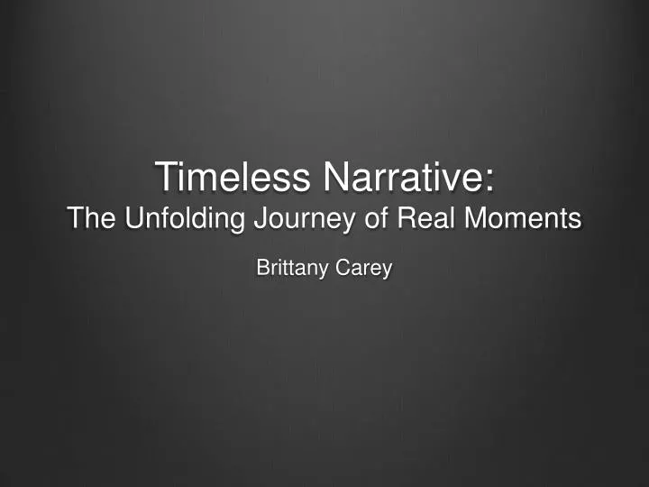 timeless narrative the unfolding journey of real moments