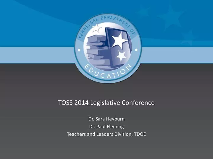 toss 2014 legislative conference dr sara heyburn dr paul fleming teachers and leaders division tdoe