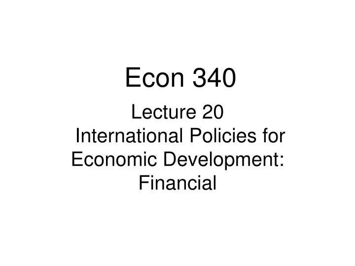 lecture 20 international policies for economic development financial