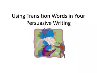 Using Transition Words in Your Persuasive Writing