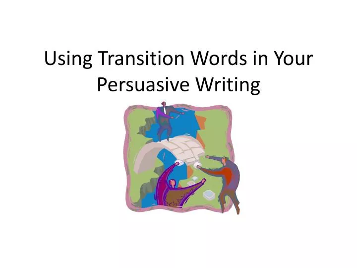 using transition words in your persuasive writing
