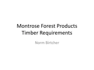 Montrose Forest Products Timber Requirements