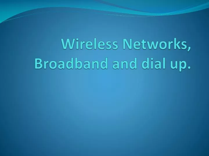 wireless networks broadband and dial up