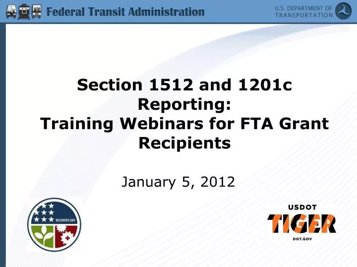 section 1512 and 1201c reporting training webinars for fta grant recipients