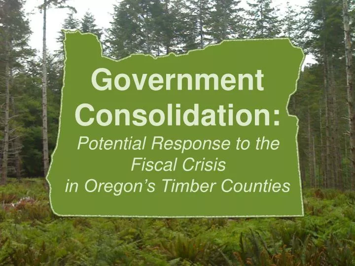 government consolidation potential response to the fiscal crisis in oregon s timber counties