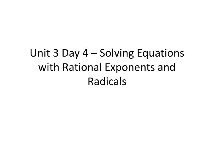 unit 3 day 4 solving equations with rational exponents and radicals