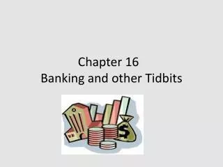 Chapter 16	 Banking and other Tidbits