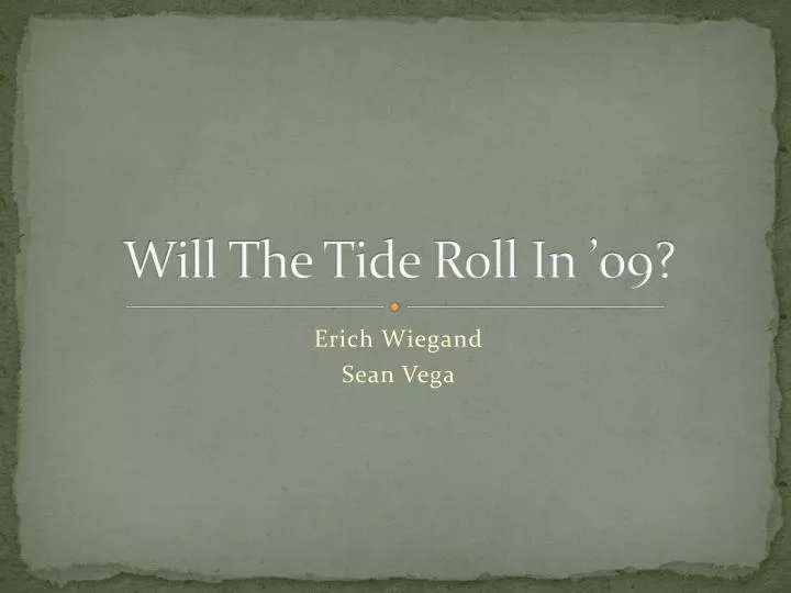 will the tide roll in 09