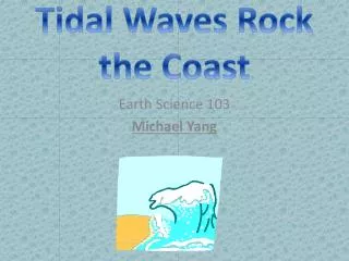 Tidal Waves Rock the Coast