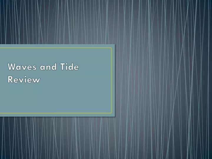waves and tide review
