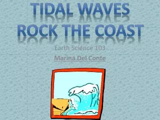 Tidal Waves Rock the Coast