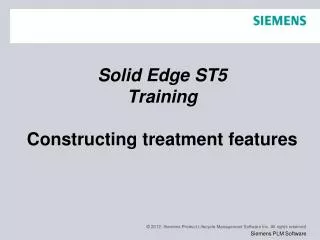 Solid Edge ST5 Training Constructing treatment features