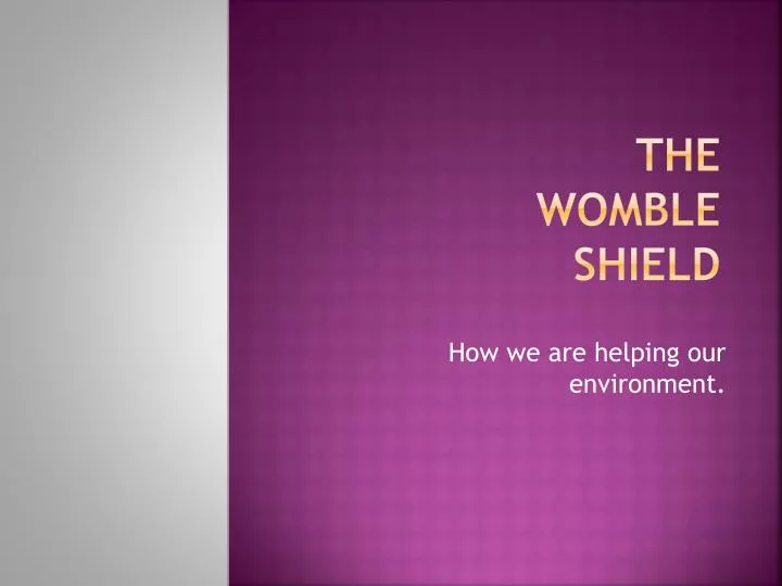 the womble shield