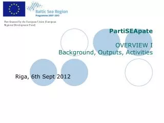 PartiSEApate OVERVIEW I Background, Outputs, Activities