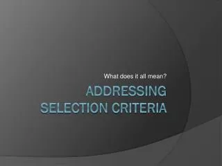 Addressing Selection Criteria