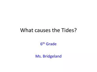 What causes the Tides?