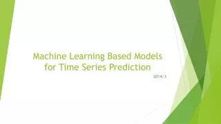 Machine Learning Based Models for Time Series Prediction
