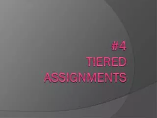 4 tiered assignments