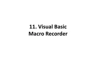 11. Visual Basic Macro Recorder