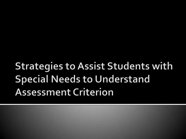 strategies to assist students with special needs to understand assessment criterion