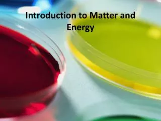 Introduction to Matter and Energy