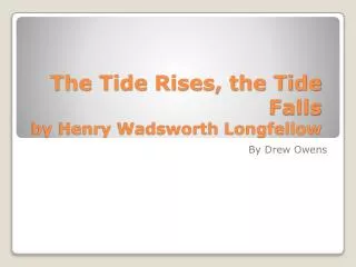 The Tide Rises, the Tide Falls by Henry Wadsworth Longfellow