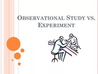 Observational Study vs. Experiment