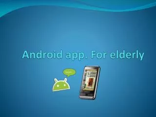 Android app. For elderly