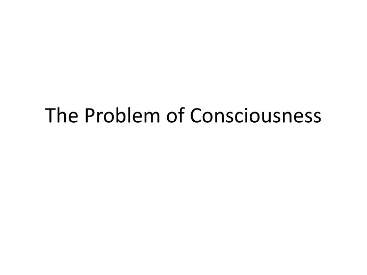 the problem of consciousness