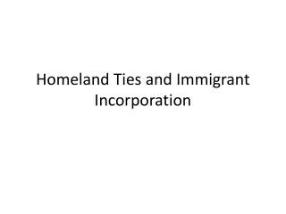 Homeland Ties and Immigrant Incorporation
