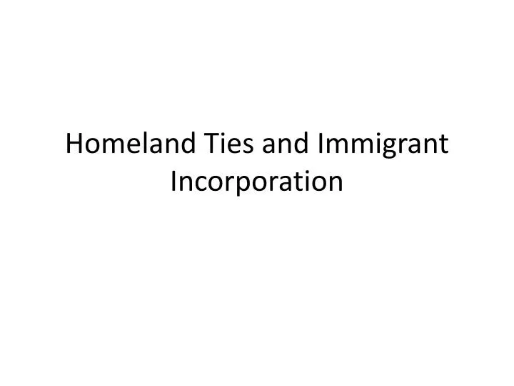 homeland ties and immigrant incorporation