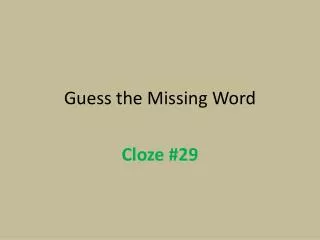 Guess the Missing Word Cloze #29