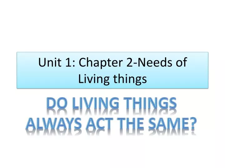 unit 1 chapter 2 needs of living things