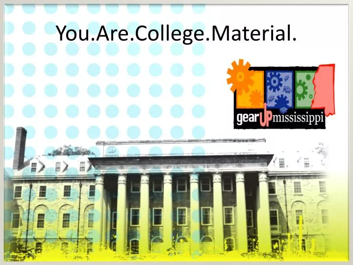 you are college material