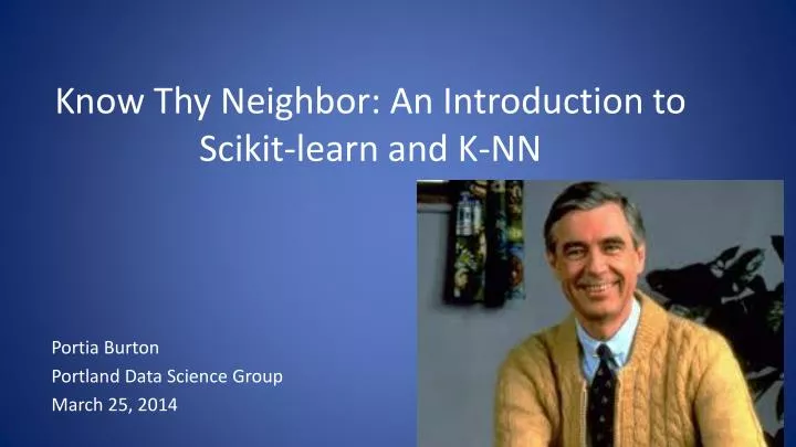 know thy neighbor an introduction to scikit learn and k nn