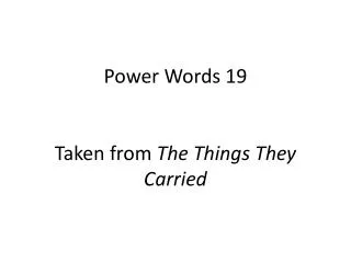 Power Words 19 Taken from The Things They Carried