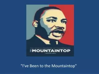 &quot;I've Been to the Mountaintop&quot;