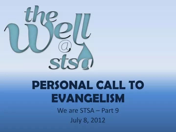 personal call to evangelism we are stsa part 9 july 8 2012