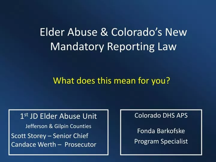 elder abuse colorado s new mandatory reporting law