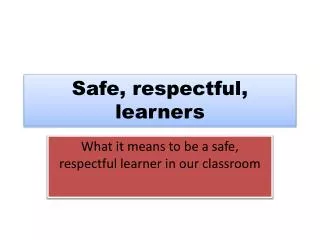 Safe, respectful, learners