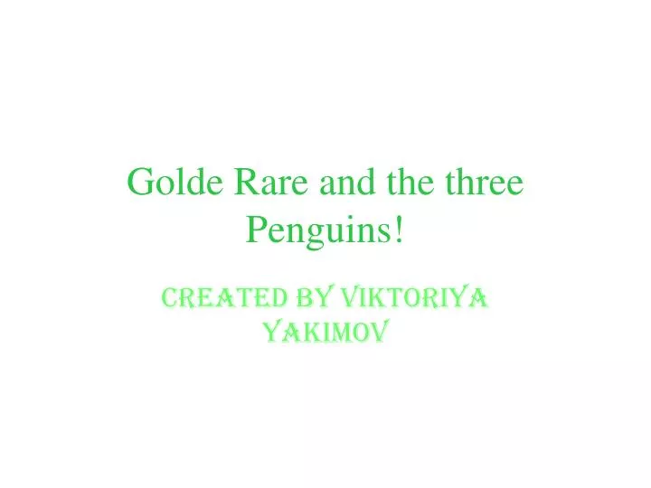golde rare and the three penguins